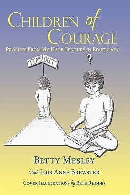 Children of Courage: Profiles From My Half Century in Education by Mesley, Betty