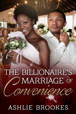 The Billionaire's Marriage Of Convenience: An African American Romance For Adults by Brookes, Ashlie