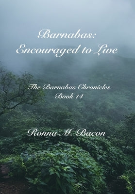 Barnabas: Encouraged to Live by Bacon, Ronna M.