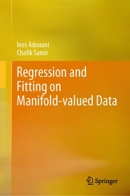 Regression and Fitting on Manifold-Valued Data by Adouani, Ines