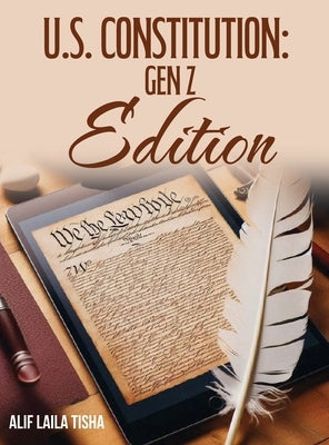 U.S. Constitution: Gen Z Edition: Gen Z Edition:: Gen Z Edition by Tisha, Alif Laila