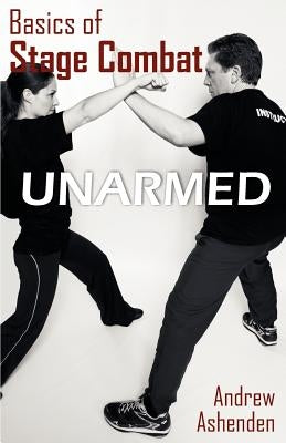 Basics of Stage Combat: Unarmed by Ashenden, Andrew