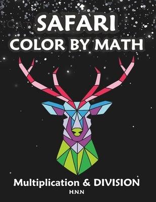 Safari Color by Math Multiplication and Division.: A Fun and Educational Activity Book for Kids. by Publishing, H. N. N.