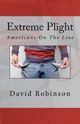 Extreme Plight: Americans On The Line by Robinson, David E.