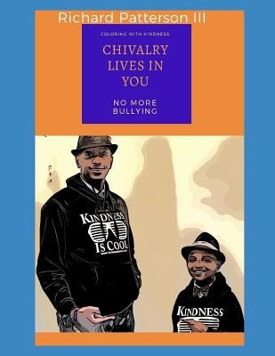 Chivalry Lives in You: (coloring with Kindness) by Patterson III, Richard