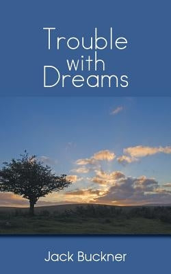 Trouble with Dreams by Buckner, Jack