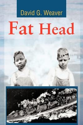 Fat Head by Weaver, David G.