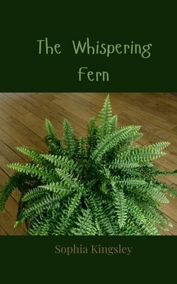The Whispering Fern by Kingsley, Sophia