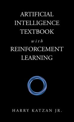 Artificial Intelligence Textbook with Reinforcement Learning by Katzan, Harry, Jr.