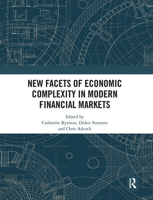 New Facets of Economic Complexity in Modern Financial Markets by Kyrtsou, Catherine