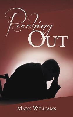 Reaching Out by Williams, Mark