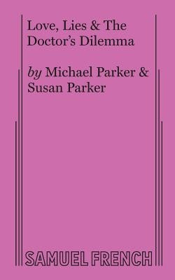 Love, Lies & the Doctor's Dilemma by Parker, Michael