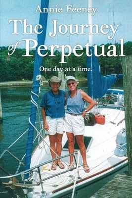 The Journey of Perpetual: One Day at a Time by Feeney, Annie
