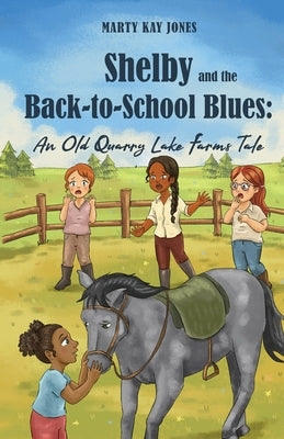 Shelby and the Back-to-School Blues: An Old Quarry Lake Farms Tale. The perfect gift for girls age 9-12. (The Old Quarry Lake Farms Tales Book 3) by Jones, Marty Kay