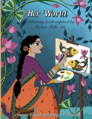 Her World: An Adult Colouring Book For Women, Girls and Seniors, An Artist quality Relaxing Art Therapy Stress Relieving Colour A by Art, Soma Folk