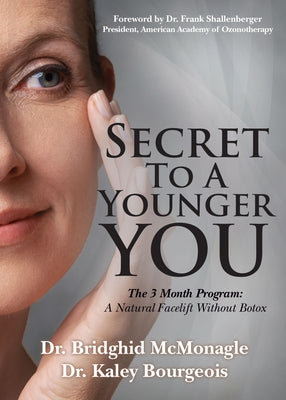 Secret to a Younger You: The 3 Month Program: A Natural Facelift Without Botox by McMonagle, Bridghid