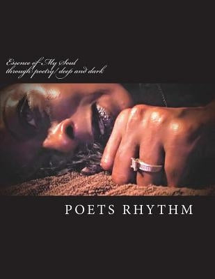 Essence of My Soul: through poetry/ deep and dark by Gwynn, Latotsha T.