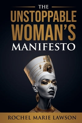 The Unstoppable Woman's Manifesto by Lawson, Rochel Marie