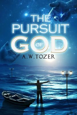 The Pursuit of God by Tozer, A. W.