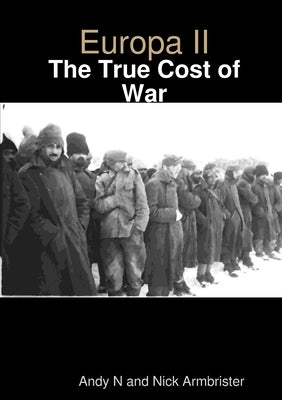 Europa II - The True Cost of War by And Nick Armbrister, Andy N.