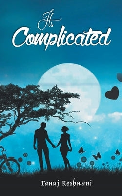 Its Complicated by Keshwani, Tanuj