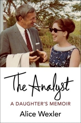 The Analyst: A Daughter's Memoir by Wexler, Alice