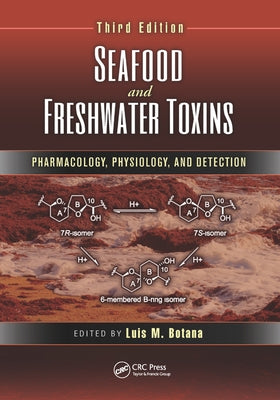 Seafood and Freshwater Toxins: Pharmacology, Physiology, and Detection by Botana, Luis M.