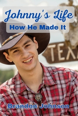 Johnny's Life: How He Made It by Johnson, Brandon