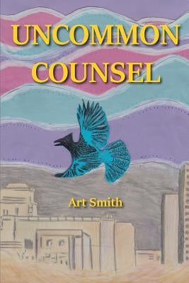 Uncommon Counsel by Smith, Art