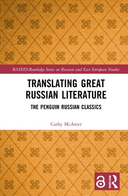 Translating Great Russian Literature: The Penguin Russian Classics by McAteer, Cathy