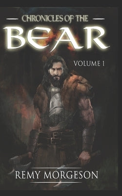 Chronicles of the Bear: Volume I by Morgeson, Remy