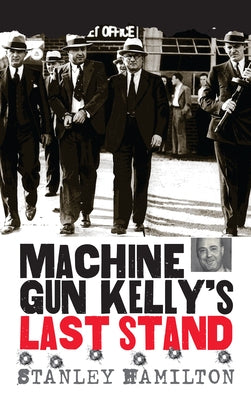 Machine Gun Kelly's Last Stand by Hamilton, Stanley