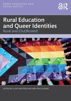 Rural Education and Queer Identities: Rural and (Out)Rooted by Whitten, Clint