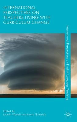 International Perspectives on Teachers Living with Curriculum Change by Wedell, Martin