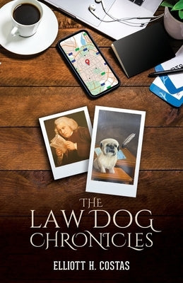 The Law Dog Chronicles by Costas, Elliott H.