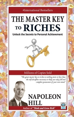 The Master Key to Riches by Hill, Napoleon