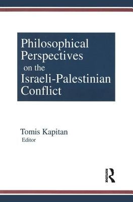 Philosophical Perspectives on the Israeli-Palestinian Conflict by Kapitan, Tomis