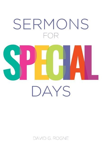 Sermons for Special Days by Rogne, David G.