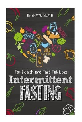 Intermittent Fasting: For Health and Fast Fat Loss by Reath, Shawn