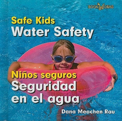 Seguridad En El Agua / Water Safety by Rau, Dana Meachen