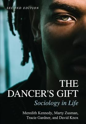 The Dancer's Gift: Sociology in Life by Kennedy, Meredith