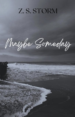 Maybe Someday by Storm, Z. S.