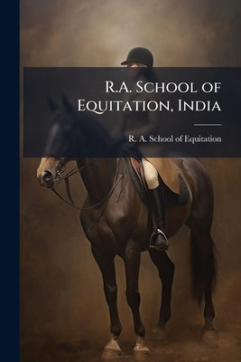 R.A. School of Equitation, India by R. a. School of Equitation