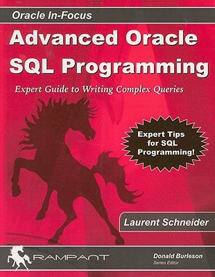 Advanced Oracle SQL Programming: The Expert Guide to Writing Complex Queries by Schneider, Laurent