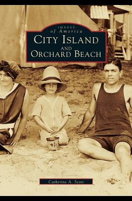 City Island and Orchard Beach (Revised) by Scott, Catherine a.