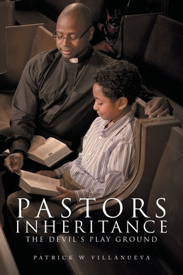 Pastors Inheritance the Devil's Play Ground by Villanueva, Patrick W.