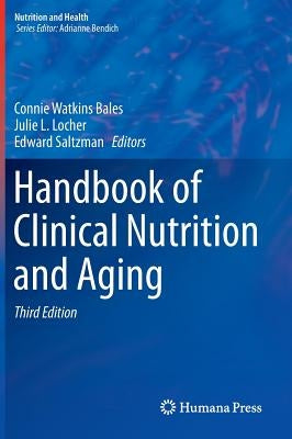 Handbook of Clinical Nutrition and Aging by Bales, Connie Watkins