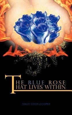 The Blue Rose That Lives Within by Cook-Cooper, Stacy