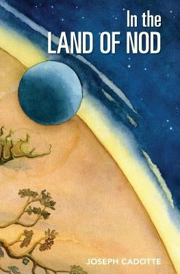 In the Land of Nod by Cadotte, Joseph B.