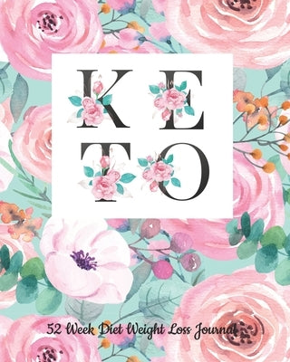 52 Week Keto Diet Weight Loss Journal: Your Meals Weekly Diary Meal and Exercise Fitness Diet Weight Loss Journal Grocery Keto List Track And Plan Log by Stories Plan, Lyn